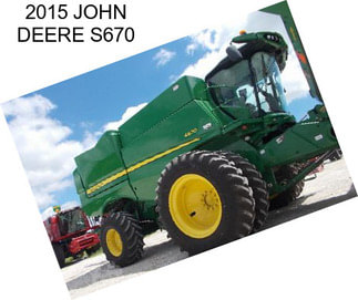 2015 JOHN DEERE S670