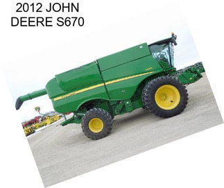 2012 JOHN DEERE S670