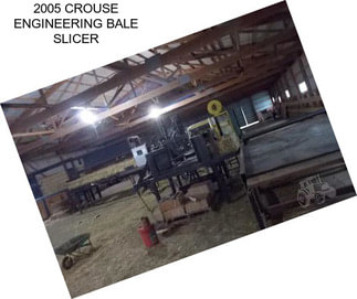 2005 CROUSE ENGINEERING BALE SLICER