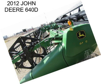 2012 JOHN DEERE 640D