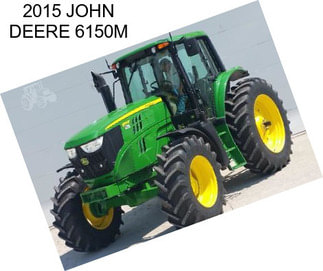 2015 JOHN DEERE 6150M