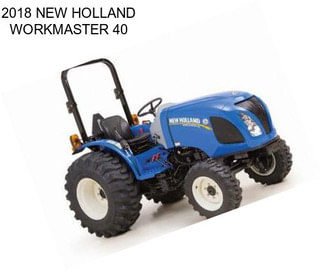 2018 NEW HOLLAND WORKMASTER 40