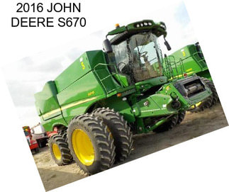 2016 JOHN DEERE S670