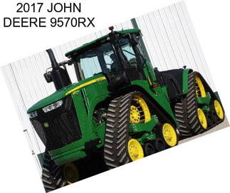 2017 JOHN DEERE 9570RX