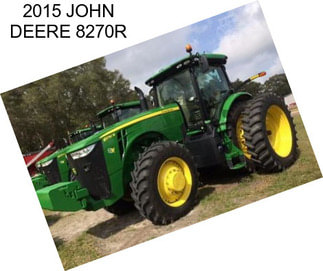 2015 JOHN DEERE 8270R