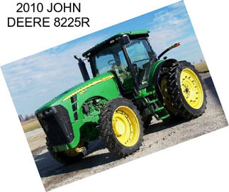 2010 JOHN DEERE 8225R