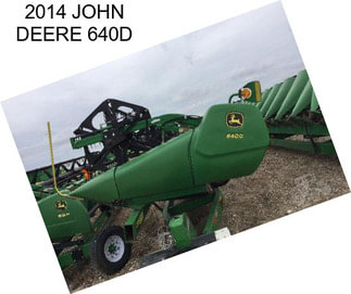 2014 JOHN DEERE 640D