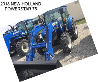 2018 NEW HOLLAND POWERSTAR 75