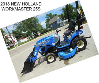 2018 NEW HOLLAND WORKMASTER 25S