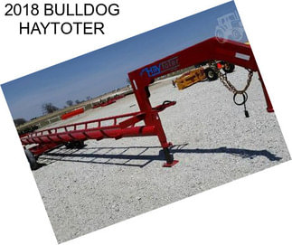 2018 BULLDOG HAYTOTER