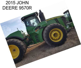 2015 JOHN DEERE 9570R