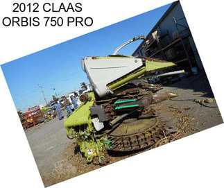 2012 CLAAS ORBIS 750 PRO