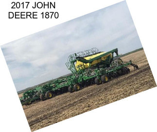 2017 JOHN DEERE 1870