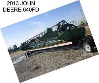 2013 JOHN DEERE 640FD