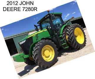 2012 JOHN DEERE 7280R