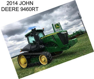 2014 JOHN DEERE 9460RT