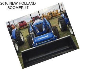 2016 NEW HOLLAND BOOMER 47