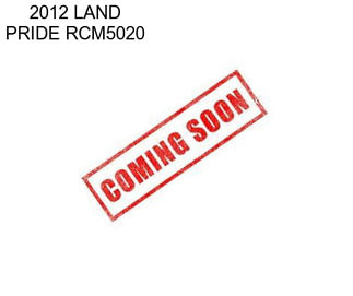 2012 LAND PRIDE RCM5020