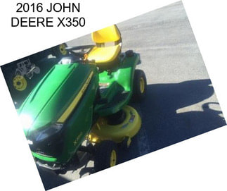 2016 JOHN DEERE X350