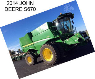 2014 JOHN DEERE S670