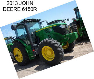 2013 JOHN DEERE 6150R