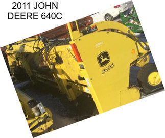 2011 JOHN DEERE 640C