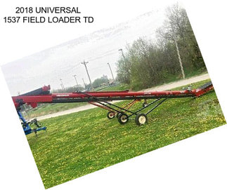 2018 UNIVERSAL 1537 FIELD LOADER TD