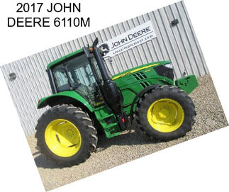 2017 JOHN DEERE 6110M