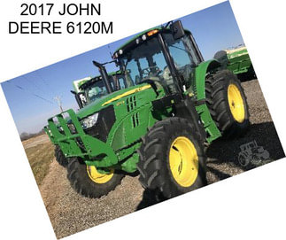 2017 JOHN DEERE 6120M