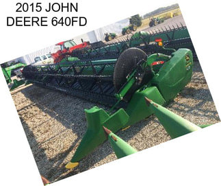 2015 JOHN DEERE 640FD