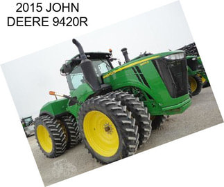 2015 JOHN DEERE 9420R