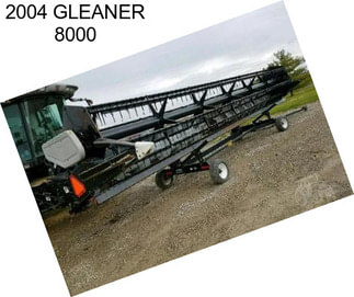 2004 GLEANER 8000