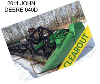 2011 JOHN DEERE 640D