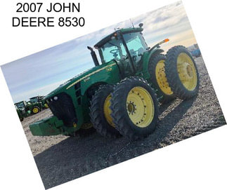 2007 JOHN DEERE 8530