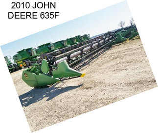 2010 JOHN DEERE 635F