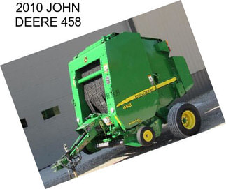 2010 JOHN DEERE 458