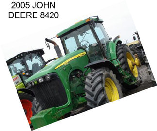 2005 JOHN DEERE 8420