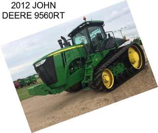 2012 JOHN DEERE 9560RT