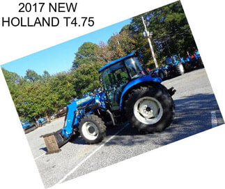 2017 NEW HOLLAND T4.75