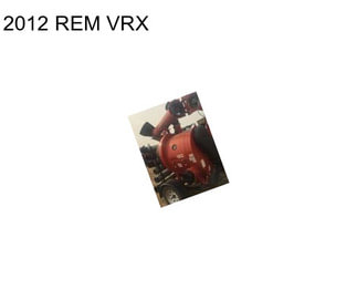 2012 REM VRX
