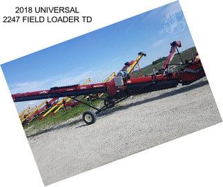 2018 UNIVERSAL 2247 FIELD LOADER TD