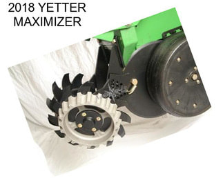 2018 YETTER MAXIMIZER