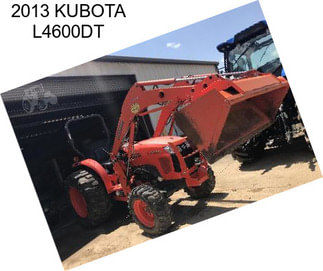 2013 KUBOTA L4600DT