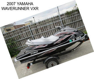 2007 YAMAHA WAVERUNNER VXR