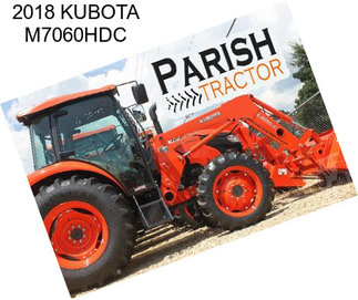 2018 KUBOTA M7060HDC