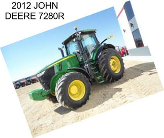 2012 JOHN DEERE 7280R