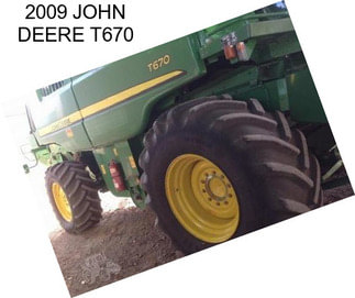 2009 JOHN DEERE T670