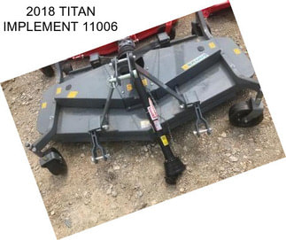 2018 TITAN IMPLEMENT 11006