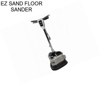 EZ SAND FLOOR SANDER