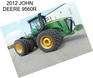 2012 JOHN DEERE 9560R